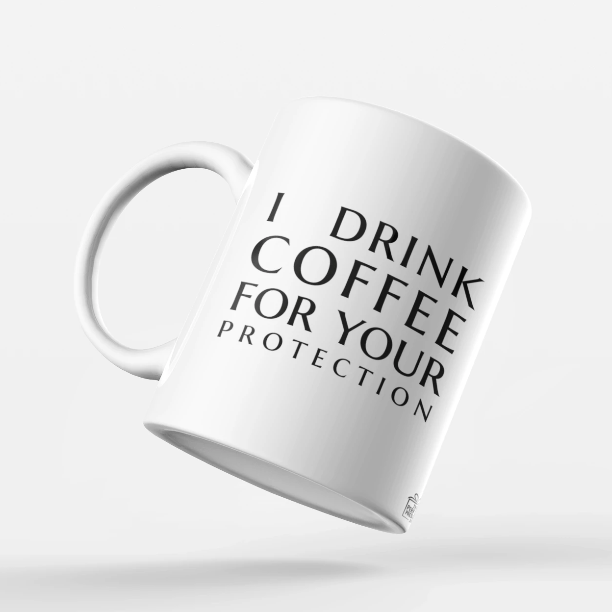 I drink coffee for your protection