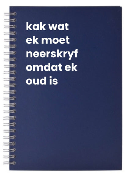 kak wat ek moet neerskrfy omdat ek oud is A5 Notebook