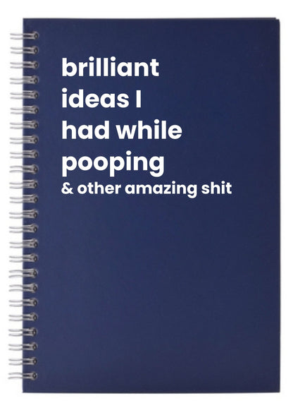 brilliant ideas I had while pooping A5 Notebook