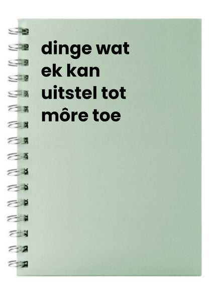 dinge wat ek kan uitsel tot môre toe A5 Notebook