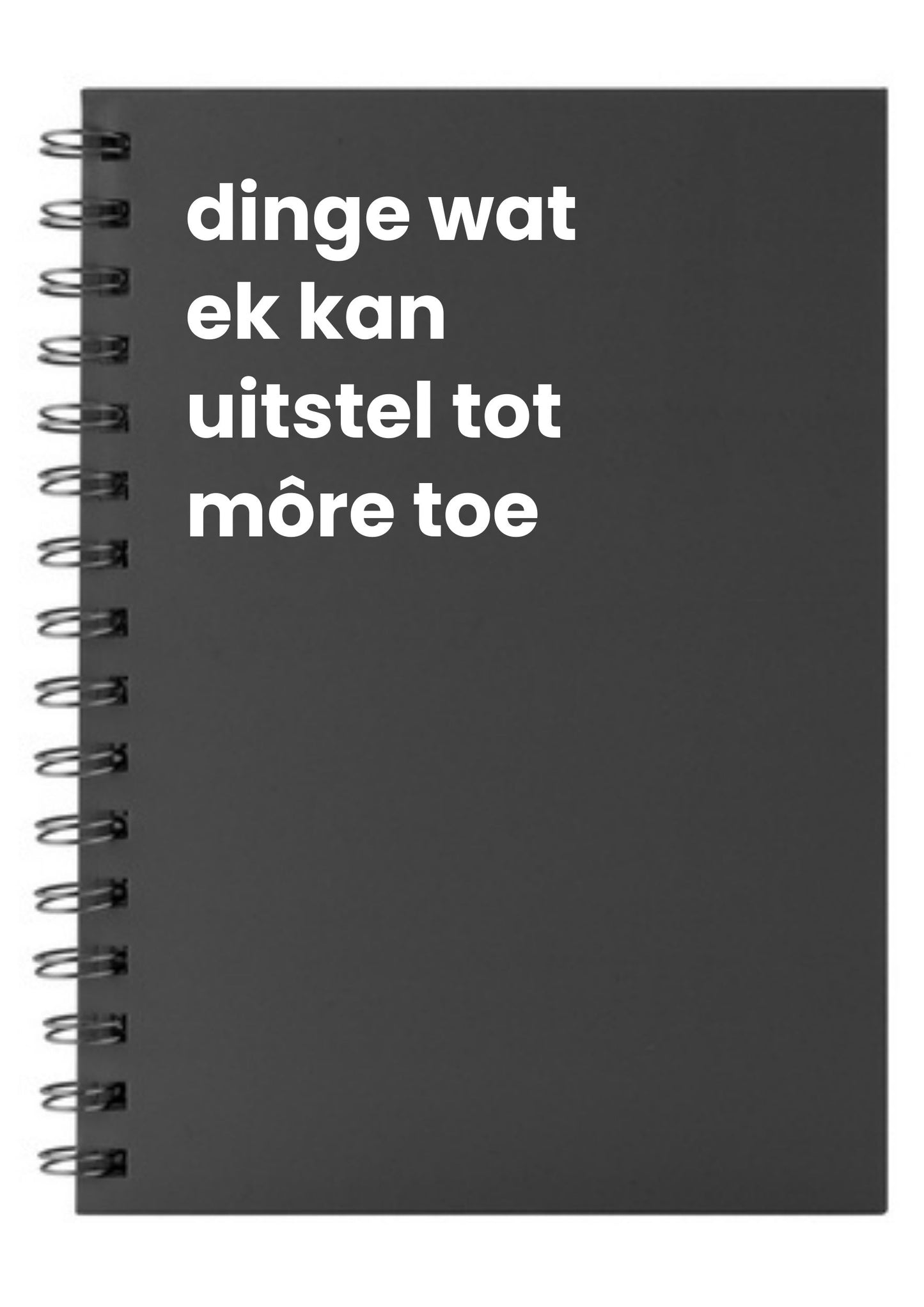 dinge wat ek kan uitsel tot môre toe A5 Notebook