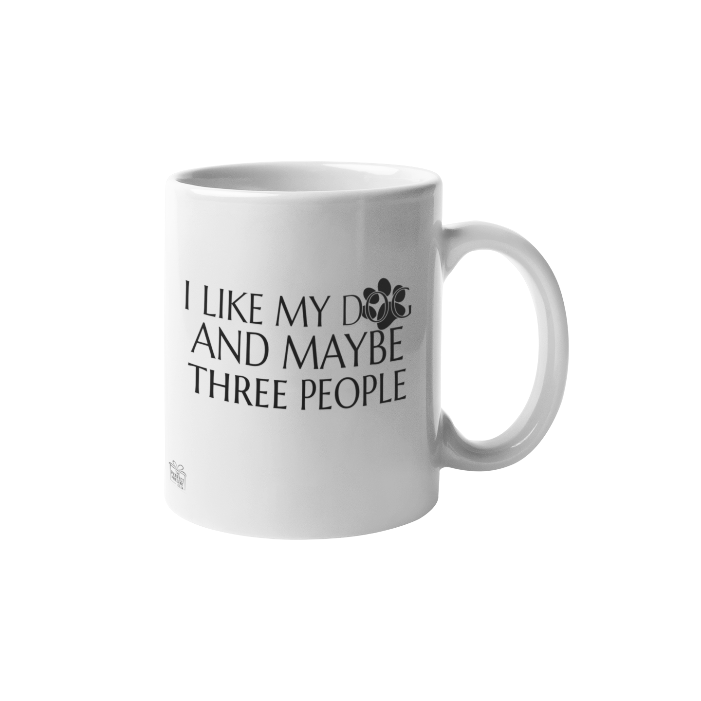 I like my Dog and maybe three people
