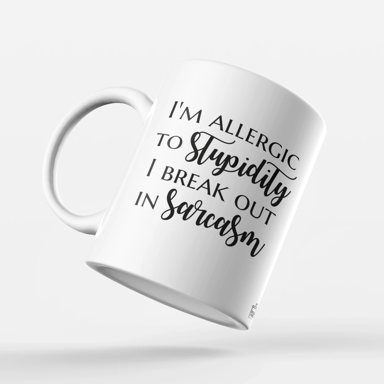 I'm allergic to stupidity ...