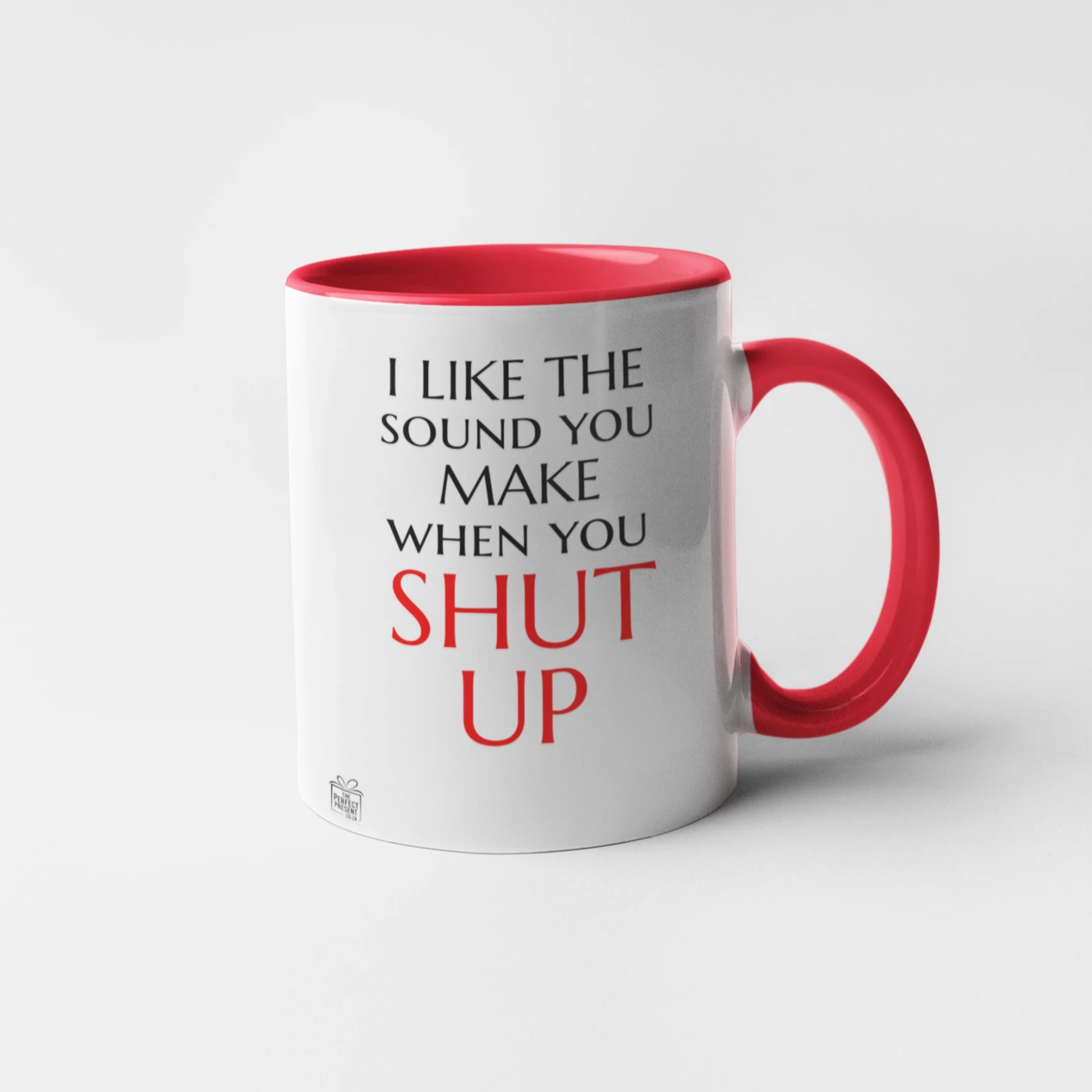 I like the sound you make when you shut up