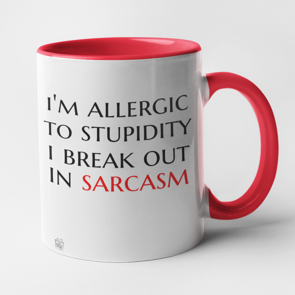 I'm allergic to stupidity ...