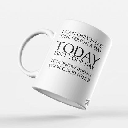 I can only please one person a day