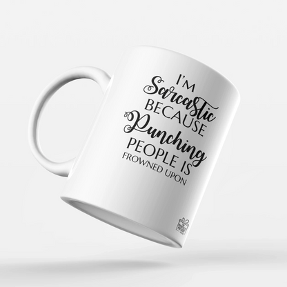 I'm sarcastic because punching people is frowned