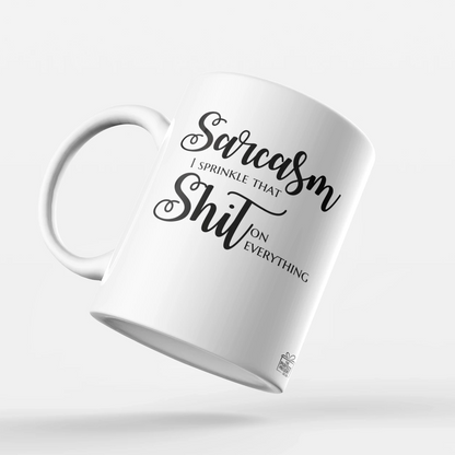 Sarcasm I sprinkle that shit ..