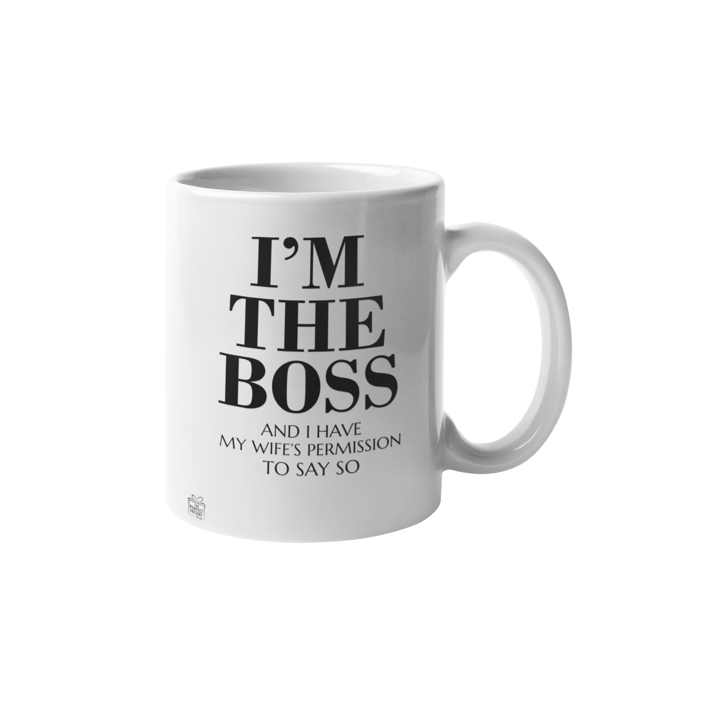 I'm the Boss and I have my Wife's permission ...