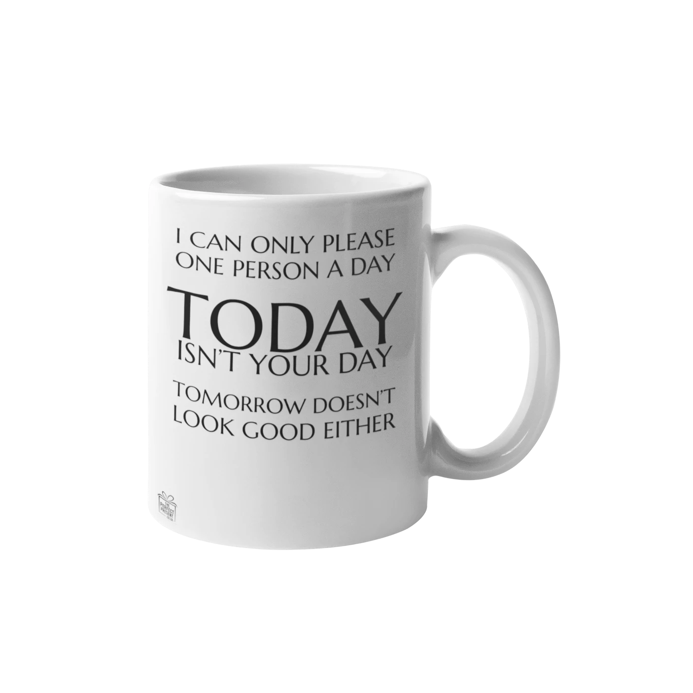 I can only please one person a day