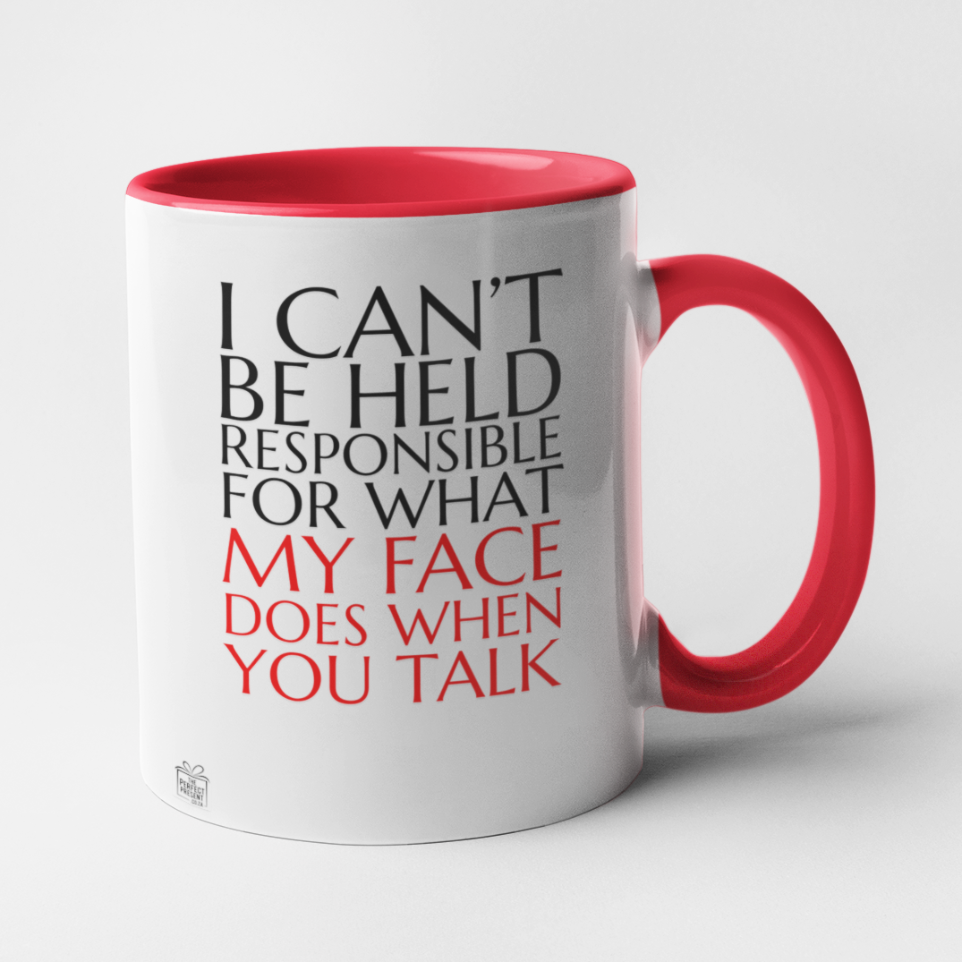 I can't be held responsible ...