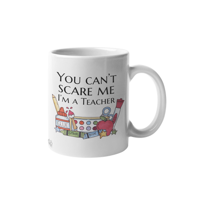 You can't scare me I'm a Teacher