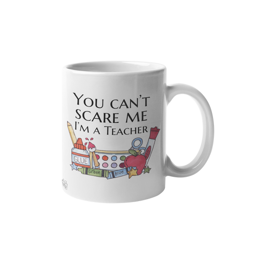 You can't scare me I'm a Teacher